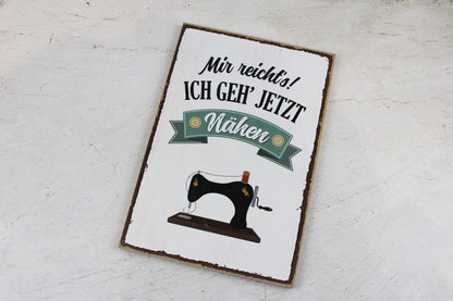 Holzschild mit dem Nähspruch "Mir reicht´s. Ich geh jetzt Nähen"